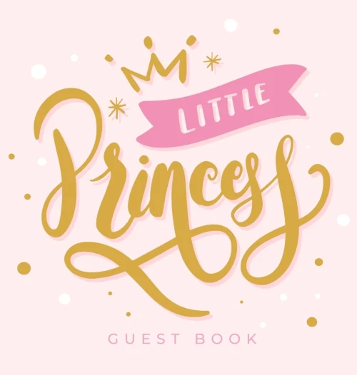 Little Princess Baby Shower Guest Book: Girl Pink Gold Royal Crown Alternative Theme, Wishes to Baby and Advice for Parents, Guests Sign in Personalized with Address Space, Gift Log, Keepsake Photo