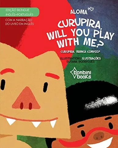 CURUPIRA, WILL YOU PLAY WITH ME? -- Edição Bilíngue Inglês/Português (Portuguese Edition)