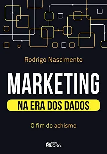 Marketing na era dos dados: o fim do achismo (Portuguese Edition)