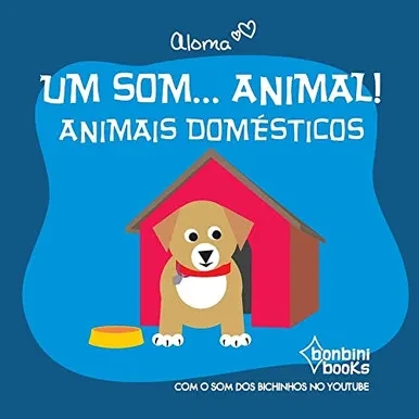 Um Som... Animal!: Animais Domesticos (Portuguese Edition)