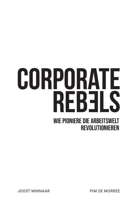 Corporate Rebels: Wie Pioniere die Arbeitswelt revolutionieren (German Edition)
