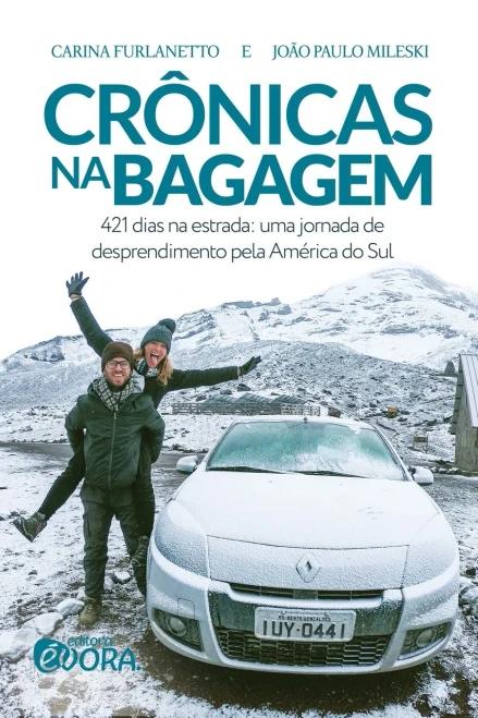 Crônicas na bagagem: 421 dias na estrada: uma jornada de desprendimento pela América do Sul (Portuguese Edition)