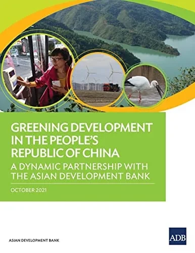 Greening Development in the People's Republic of China: A Dynamic Partnership with the Asian Development Bank