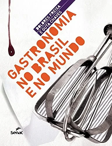 Gastronomia no Brasil e no mundo (Portuguese Edition)