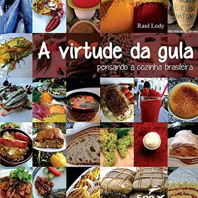 Virtude Da Gula, a: Pensando a Cozinha Brasileira (Portuguese Edition)