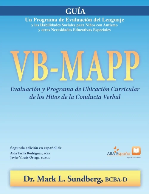 VB-MAPP, Evaluación y Programa de Ubicación Curricular de los Hitos de la Conducta Verbal: Guía: Guía (Spanish Edition)