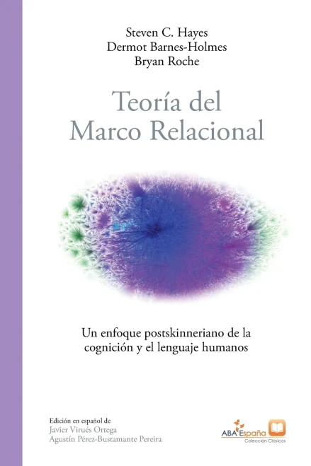Teoría del marco relacional: Un enfoque postskinneriano de la cognición y el lenguaje humanos (Spanish Edition)