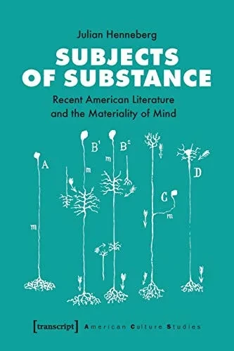 Subjects of Substance: Recent American Literature and the Materiality of Mind (American Culture Studies)