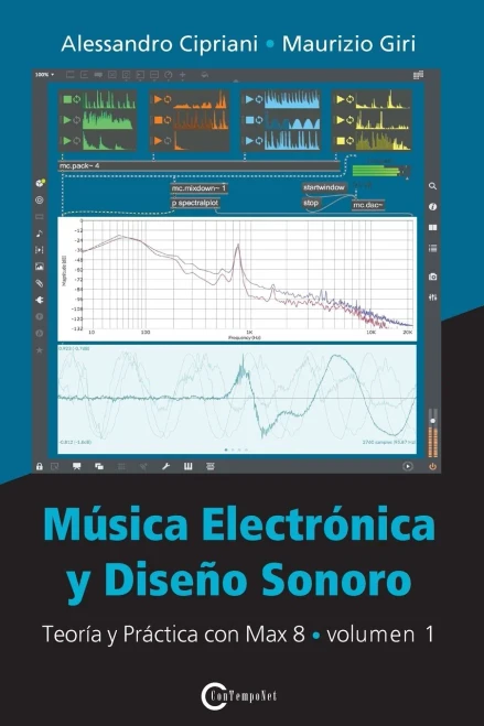 Mu´sica Electro´nica y Disen~o Sonoro - Teori´a y Pra´ctica con Max 8 - Volumen 1 (Spanish Edition)