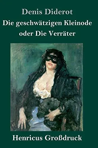 Die geschwätzigen Kleinode oder Die Verräter (Großdruck): (Les Bijoux indiscrets) (German Edition)