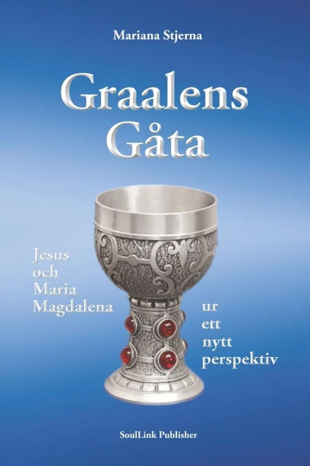 Graalens gåta: Jesus och Maria Magdalena ur ett nytt perspektiv (Swedish Edition)
