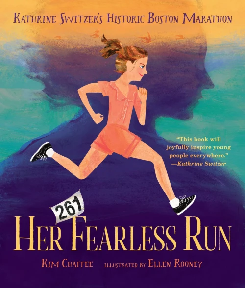 Her Fearless Run: Kathrine Switzer�s Historic Boston Marathon