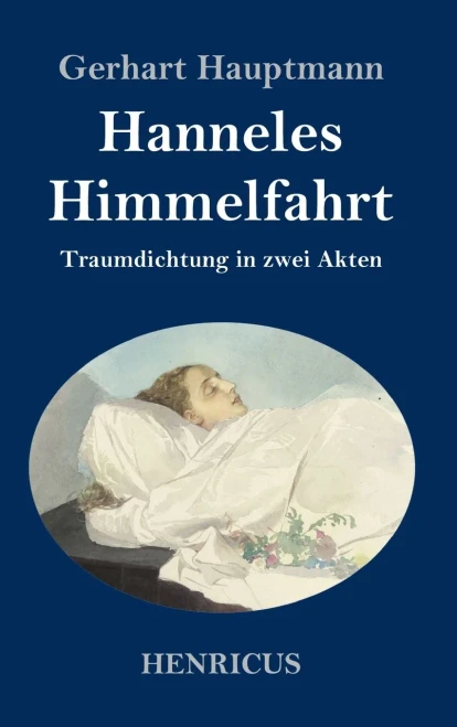 Hanneles Himmelfahrt: Traumdichtung in zwei Akten (German Edition)