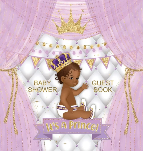 It's a Prince! Baby Shower Guest Book: African American Royal Black Boy Purple Alternative, Wishes to Baby and Advice for Parents, Guests Sign in with Address Space, Gift Log, Keepsake Photo Pages