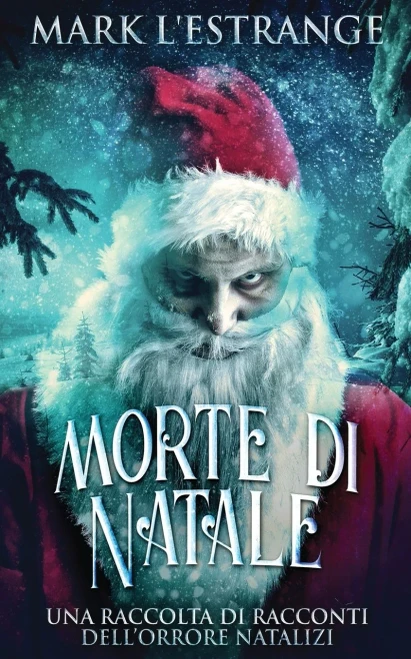 Morte di Natale - Una raccolta di racconti dell'orrore natalizi (Italian Edition)