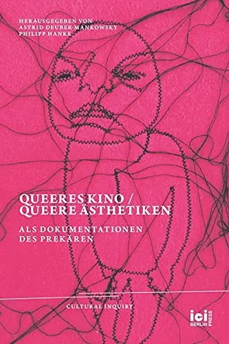 Queeres Kino / Queere Ästhetiken als Dokumentationen des Prekären (German Edition)