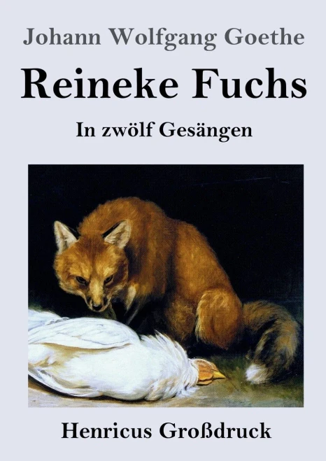 Reineke Fuchs (Großdruck): In zwölf Gesängen (German Edition)