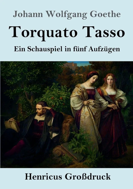 Torquato Tasso (Großdruck): Ein Schauspiel in fünf Aufzügen (German Edition)