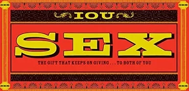 I Owe You Sex: The Gift That Keeps on Giving ... to Both of You