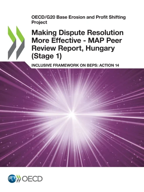 OECD/G20 Base Erosion and Profit Shifting Project Making Dispute Resolution More Effective - MAP Peer Review Report, Hungary (Stage 1) Inclusive Framework on BEPS: Action 14