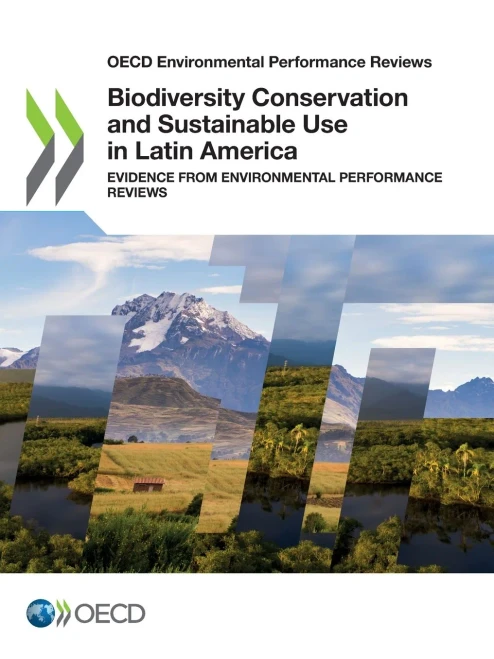 OECD Environmental Performance Reviews Biodiversity Conservation and Sustainable Use in Latin America Evidence from Environmental Performance Reviews