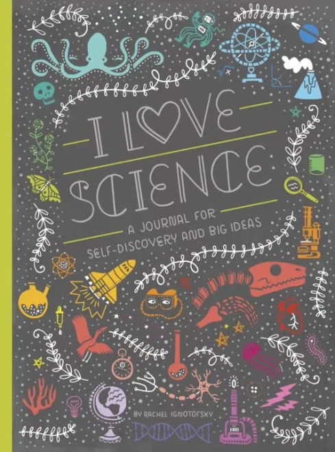 I Love Science: A Journal for Self-Discovery and Big Ideas (Women in Science)