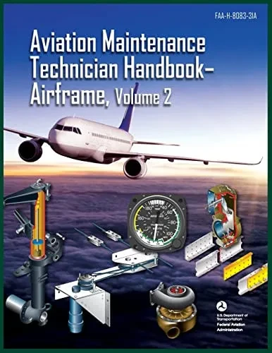 Aviation Maintenance Technician Handbook-Airframe, Volume 2 : Faa-H-8083-31A