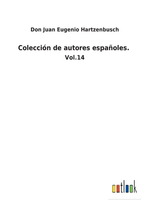 Colección De Autores Españoles. : Vol.14 - 9783752483833