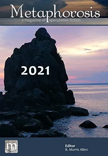 Metaphorosis 2021 : The Complete Stories - 9781640762190