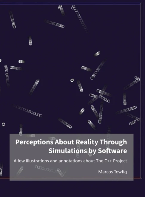 Perceptions About Reality Through Simulations By Software : A Few Illustrations And Annotations About The C++ Project