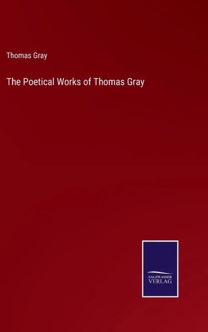 The Poetical Works Of Thomas Gray - 9783752560596