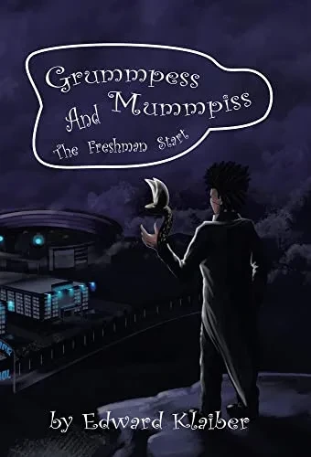 Grummpess Mummpiss And The Freshman Start - 9781665710459