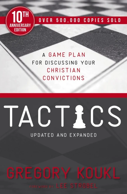 Tactics, 10th Anniversary Edition: A Game Plan for Discussing Your Christian Convictions