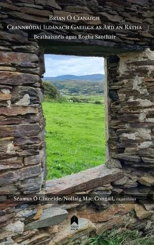 Brian Ó Cianaigh : Ceannródaí Ildánach Gaeilge As Ard An Rátha