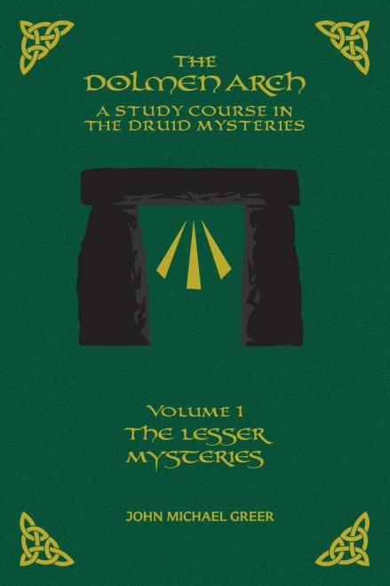 The Dolmen Arch A Study Course In The Druid Mysteries Volume 1 The Lesser Mysteries
