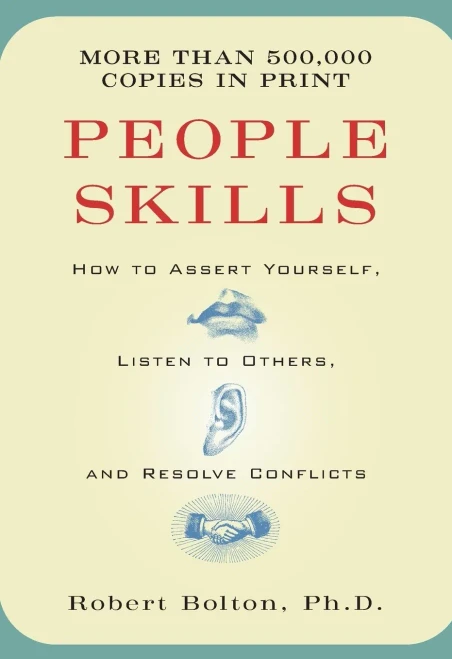 People Skills: How to Assert Yourself, Listen to Others, and Resolve Conflicts