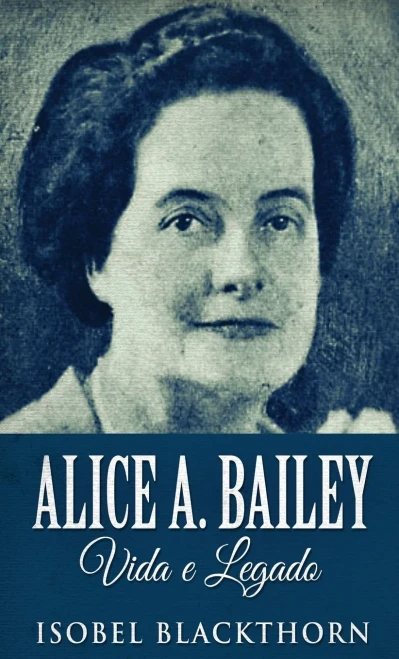 Alice A. Bailey, Vida E Legado - 9784824123046