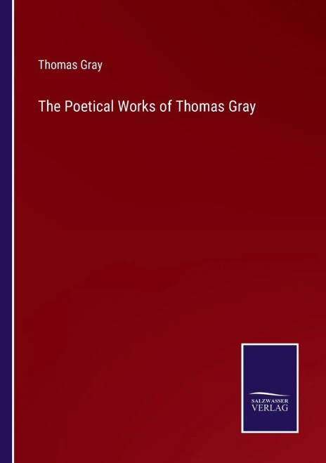 The Poetical Works Of Thomas Gray - 9783752560589