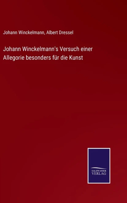 Johann Winckelmann'S Versuch Einer Allegorie Besonders Für Die Kunst - 9783752546835