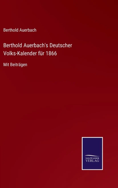 Berthold Auerbach'S Deutscher Volks-Kalender Für 1866 : Mit Beiträgen - 9783752548457