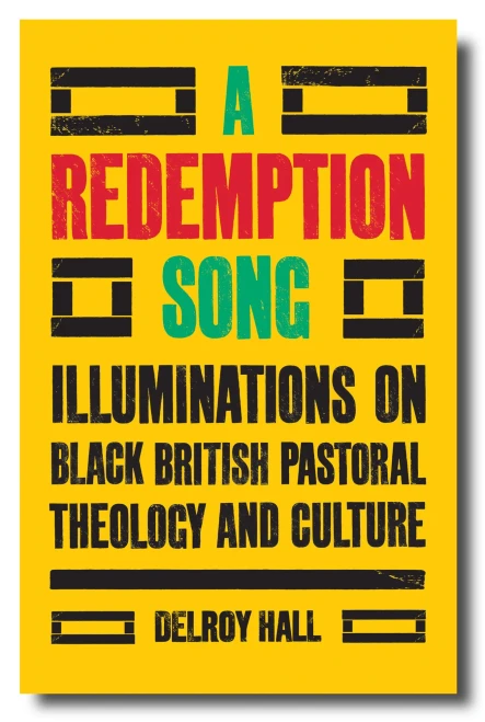 A Redemption Song : Illuminations On Black British Pastoral Theology And Culture