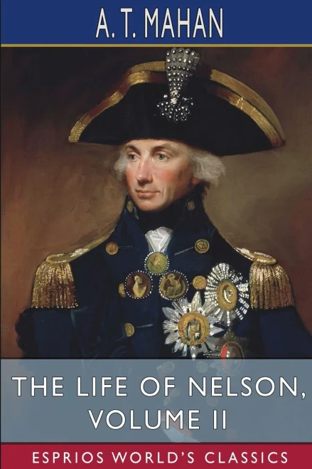 The Life Of Nelson, Volume Ii (Esprios Classics)