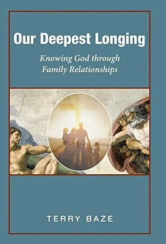 Our Deepest Longing : Knowing God Through Family Relationships - 9781664251175