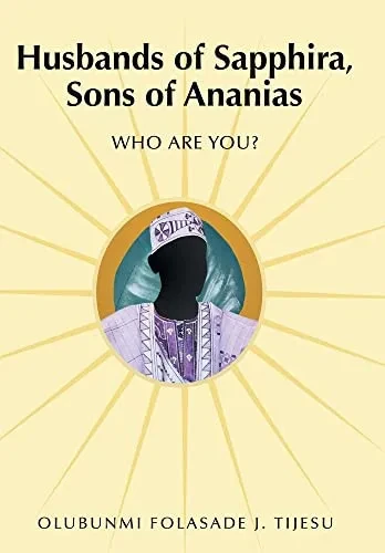 Husbands Of Sapphira, Sons Of Ananias : Who Are You? - 9781664249394