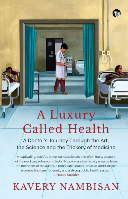 A Luxury Called Health A Doctor'S Journey Through The Art, The Science And The Trickery Of Medicine