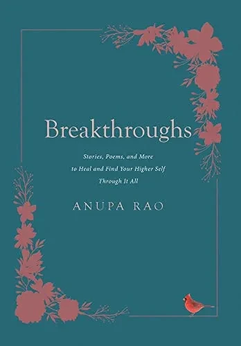 Breakthroughs : Stories, Poems, And More To Heal And Find Your Higher Self Through It All - 9781662469527