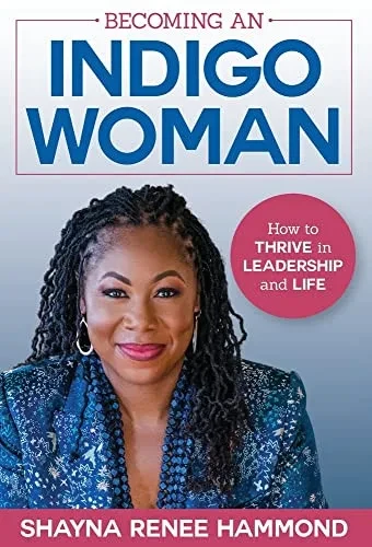 Becoming An Indigowoman : How To Thrive In Leadership And Life - 9781954801165