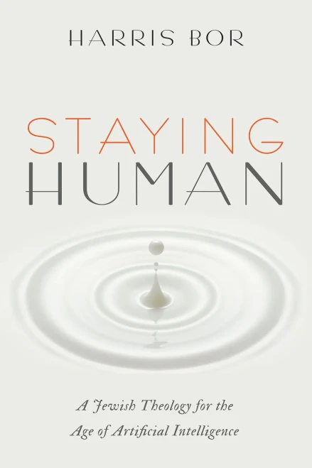 Staying Human : A Jewish Theology For The Age Of Artificial Intelligence