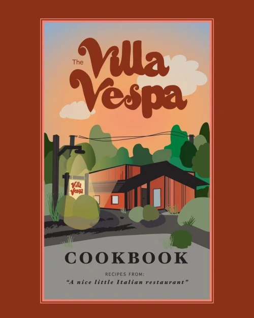 The Villa Vespa Cookbook : Recipes From "A Nice Little Italian Restaurant"