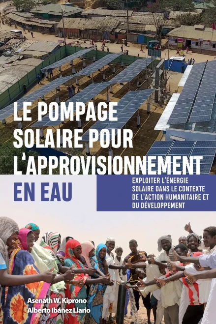 Le Pompage Solaire Pour L'Approvisionnement En Eau : Exploiter L'Énergie Solaire Dans Le Contexte De L'Action Humanitaire Et Du Développement - 9781788531870